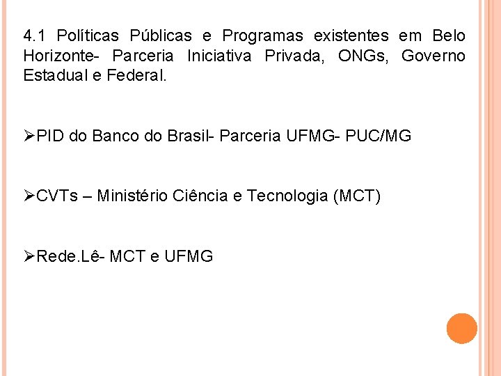 4. 1 Políticas Públicas e Programas existentes em Belo Horizonte- Parceria Iniciativa Privada, ONGs,