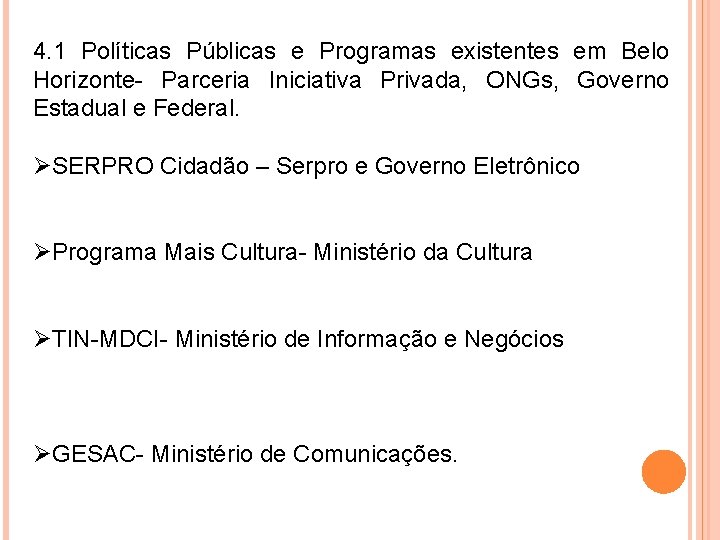 4. 1 Políticas Públicas e Programas existentes em Belo Horizonte- Parceria Iniciativa Privada, ONGs,