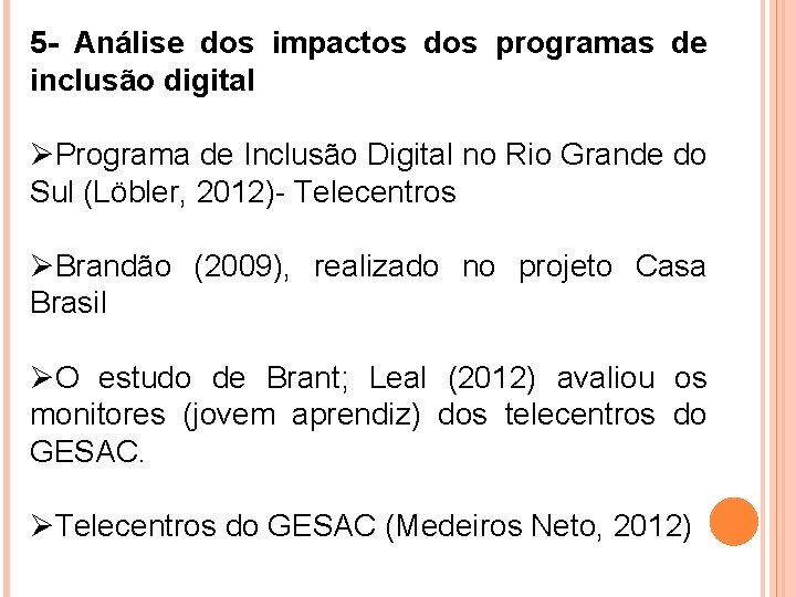 5 - Análise dos impactos dos programas de inclusão digital ØPrograma de Inclusão Digital