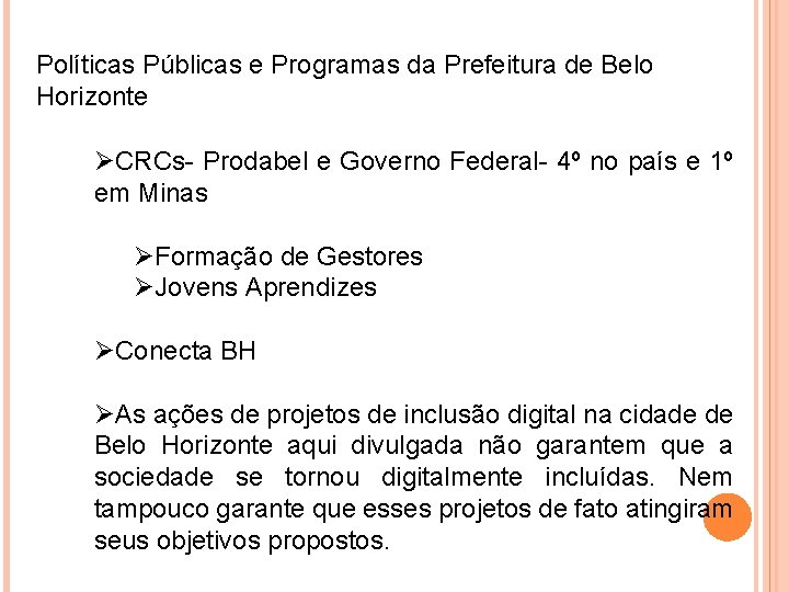 Políticas Públicas e Programas da Prefeitura de Belo Horizonte ØCRCs- Prodabel e Governo Federal-