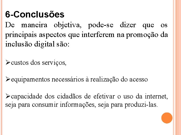 6 -Conclusões De maneira objetiva, pode-se dizer que os principais aspectos que interferem na