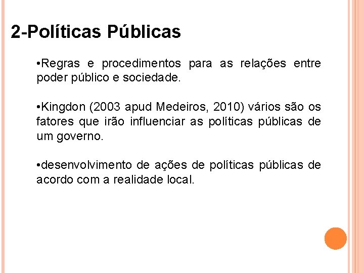 2 -Políticas Públicas • Regras e procedimentos para as relações entre poder público e