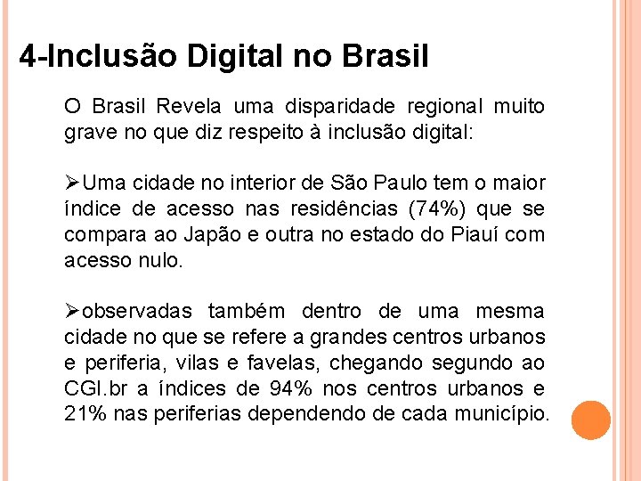 4 -Inclusão Digital no Brasil O Brasil Revela uma disparidade regional muito grave no
