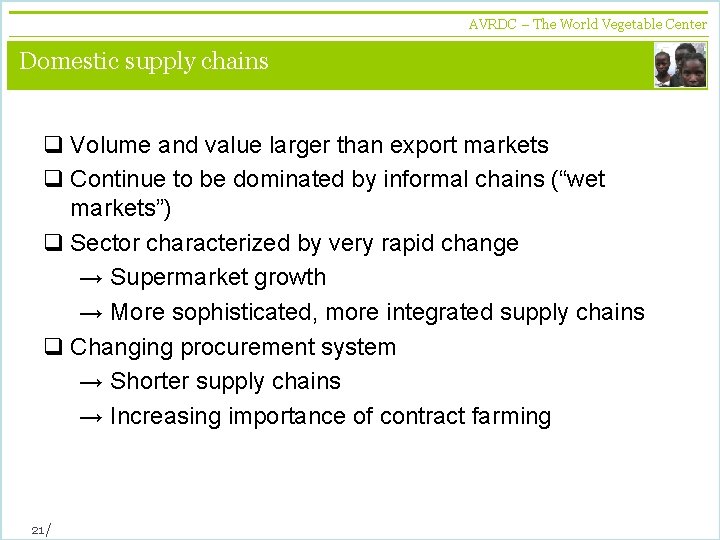 AVRDC – The World Vegetable Center vegetables + development Domestic supply chains q Volume