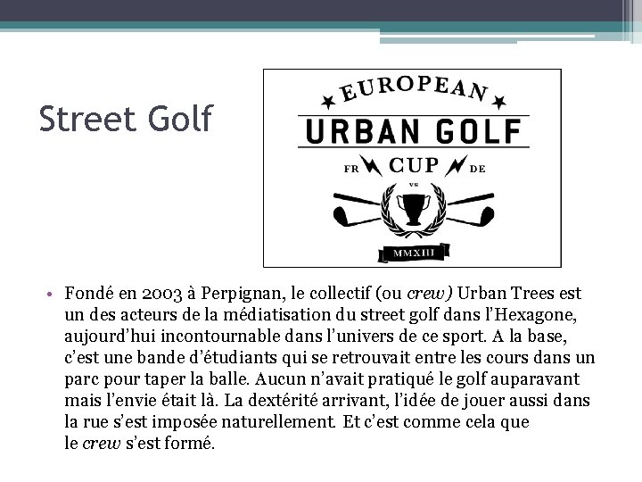 Street Golf • Fondé en 2003 à Perpignan, le collectif (ou crew) Urban Trees