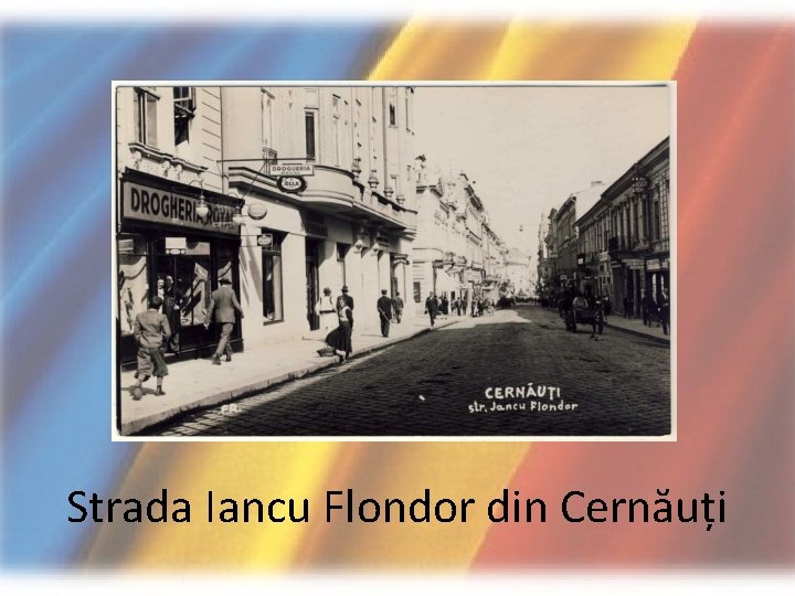 Strada Iancu Flondor din Cernăuți Strada Iancu Flondor din Cernăuți