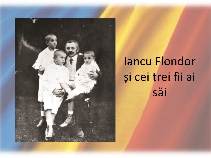 Iancu Flondor și cei trei fii ai săi 