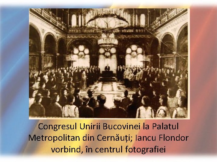 Congresul Unirii Bucovinei la Palatul Metropolitan din Cernăuți; Iancu Flondor vorbind, în centrul fotografiei