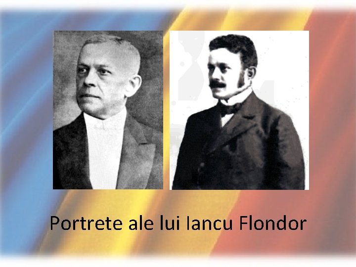 Portrete ale lui Iancu Flondor 