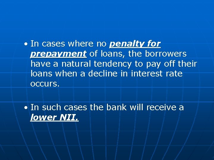  • In cases where no penalty for prepayment of loans, the borrowers have