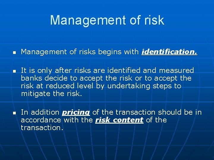 Management of risk n n n Management of risks begins with identification. It is
