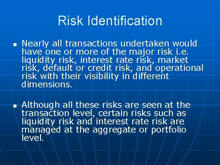 Risk Identification n n Nearly all transactions undertaken would have one or more of