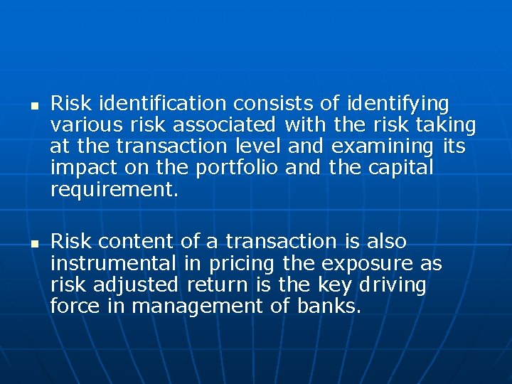 n n Risk identification consists of identifying various risk associated with the risk taking