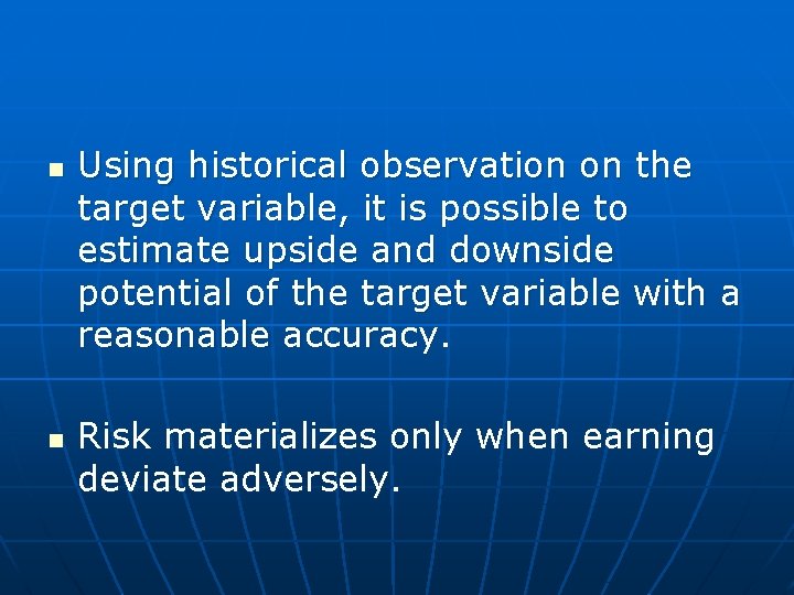 n n Using historical observation on the target variable, it is possible to estimate