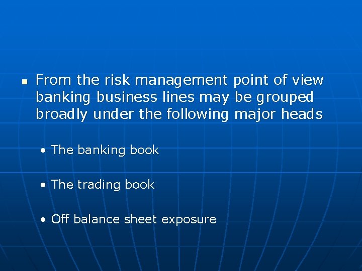 n From the risk management point of view banking business lines may be grouped