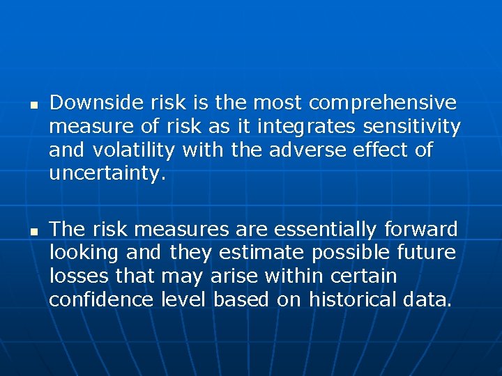 n n Downside risk is the most comprehensive measure of risk as it integrates