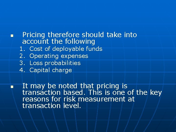 n Pricing therefore should take into account the following 1. 2. 3. 4. n