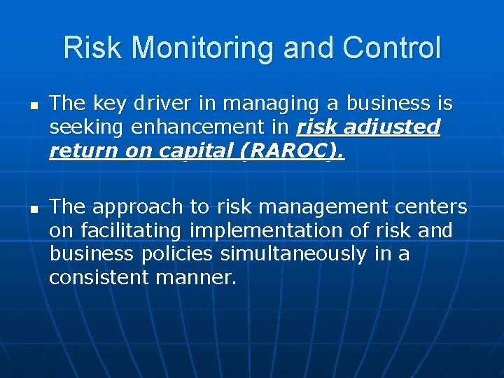 Risk Monitoring and Control n n The key driver in managing a business is