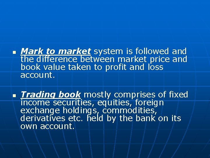 n n Mark to market system is followed and the difference between market price
