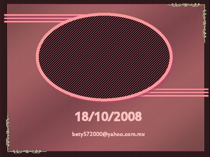 18/10/2008 bety 572000@yahoo. com. mx 