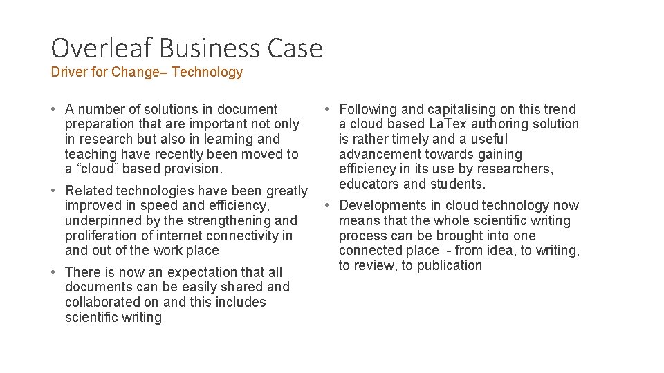 Overleaf Business Case Driver for Change– Technology • A number of solutions in document