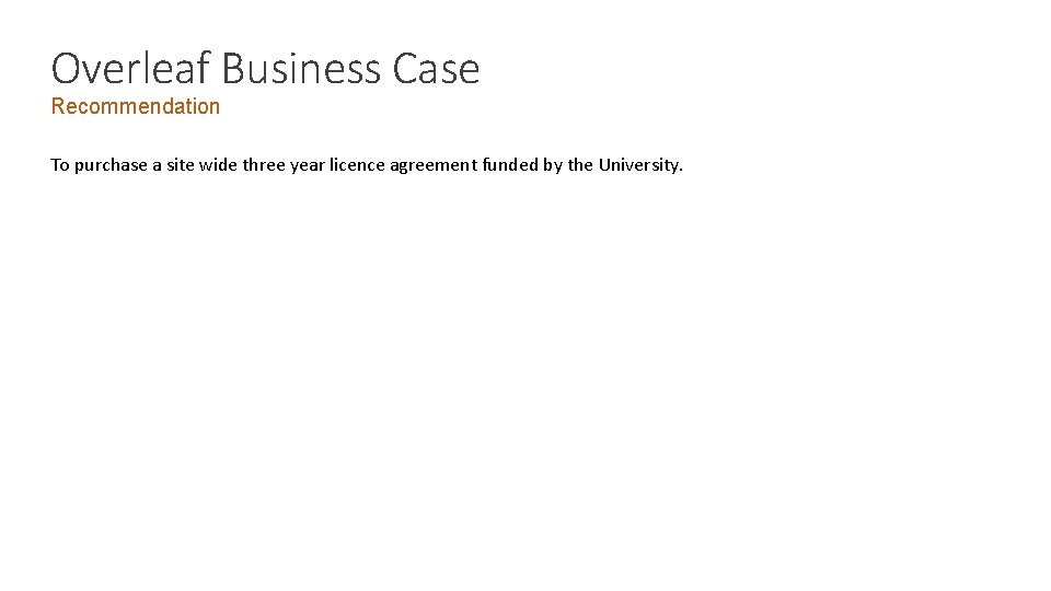 Overleaf Business Case Recommendation To purchase a site wide three year licence agreement funded