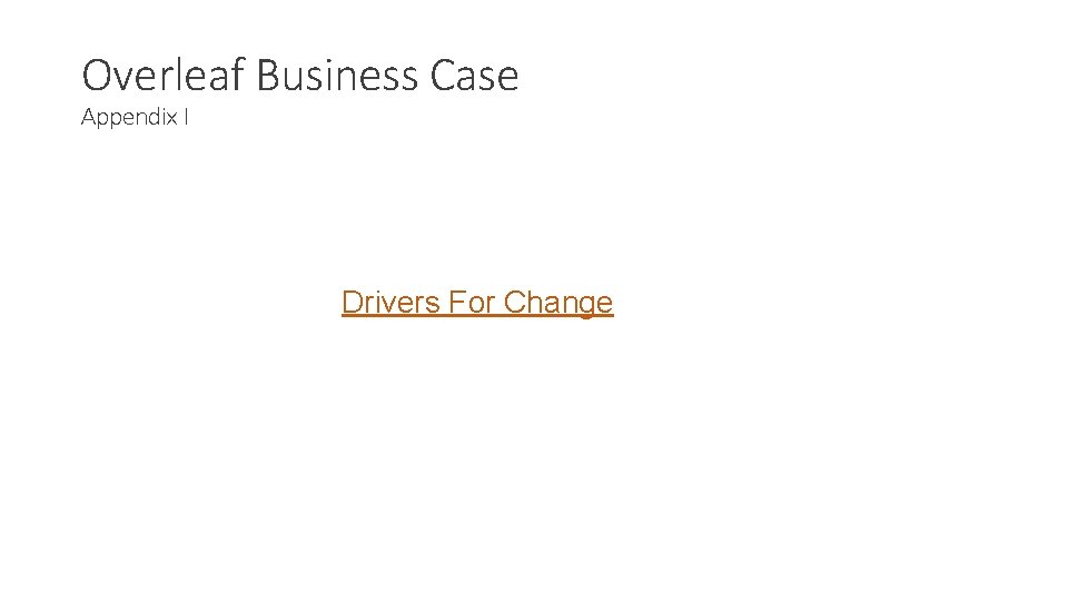 Overleaf Business Case Appendix I Drivers For Change 