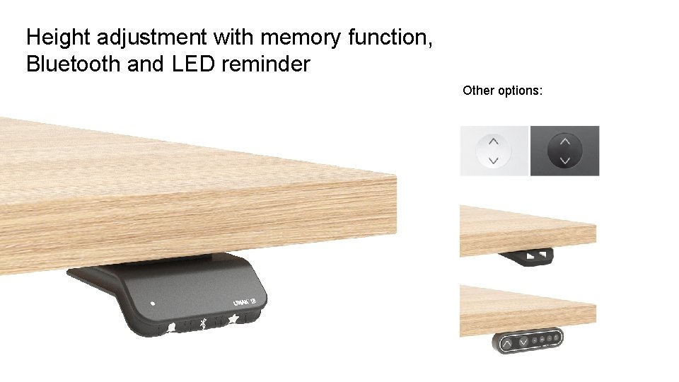 Height adjustment with memory function, Bluetooth and LED reminder Other options: 