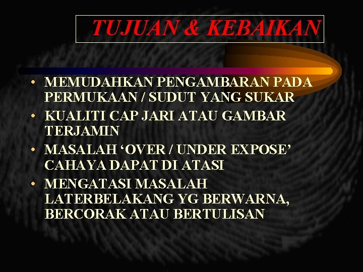 TUJUAN & KEBAIKAN • MEMUDAHKAN PENGAMBARAN PADA PERMUKAAN / SUDUT YANG SUKAR • KUALITI TUJUAN & KEBAIKAN • MEMUDAHKAN PENGAMBARAN PADA PERMUKAAN / SUDUT YANG SUKAR • KUALITI