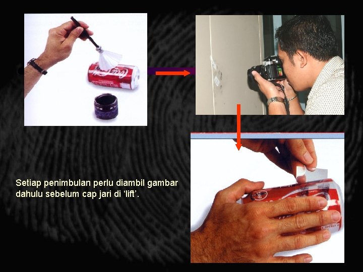 Setiap penimbulan perlu diambil gambar dahulu sebelum cap jari di ‘lift’. 