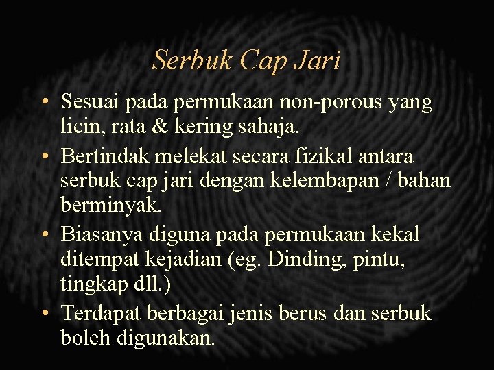 Serbuk Cap Jari • Sesuai pada permukaan non-porous yang licin, rata & kering sahaja.