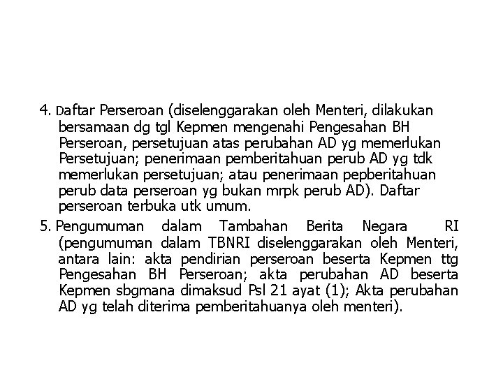 4. Daftar Perseroan (diselenggarakan oleh Menteri, dilakukan bersamaan dg tgl Kepmen mengenahi Pengesahan BH