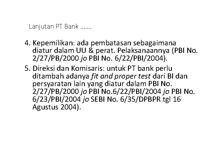 Lanjutan PT Bank ……. 4. Kepemilikan: ada pembatasan sebagaimana diatur dalam UU & perat.