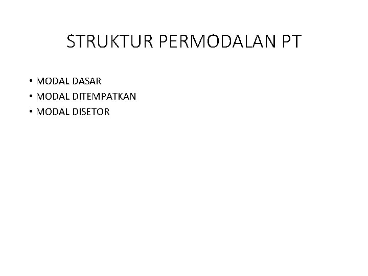 STRUKTUR PERMODALAN PT • MODAL DASAR • MODAL DITEMPATKAN • MODAL DISETOR 