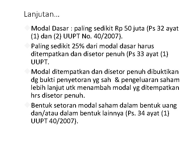 Lanjutan… Modal Dasar : paling sedikit Rp 50 juta (Ps 32 ayat (1) dan