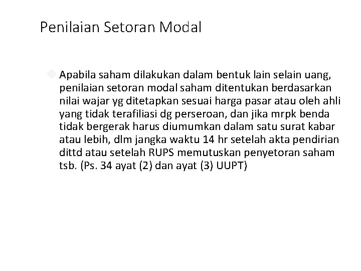 Penilaian Setoran Modal Apabila saham dilakukan dalam bentuk lain selain uang, penilaian setoran modal