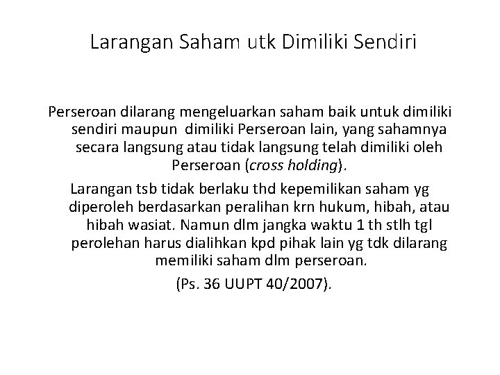 Larangan Saham utk Dimiliki Sendiri Perseroan dilarang mengeluarkan saham baik untuk dimiliki sendiri maupun