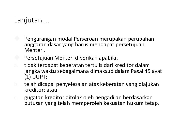 Lanjutan … Pengurangan modal Perseroan merupakan perubahan anggaran dasar yang harus mendapat persetujuan Menteri.