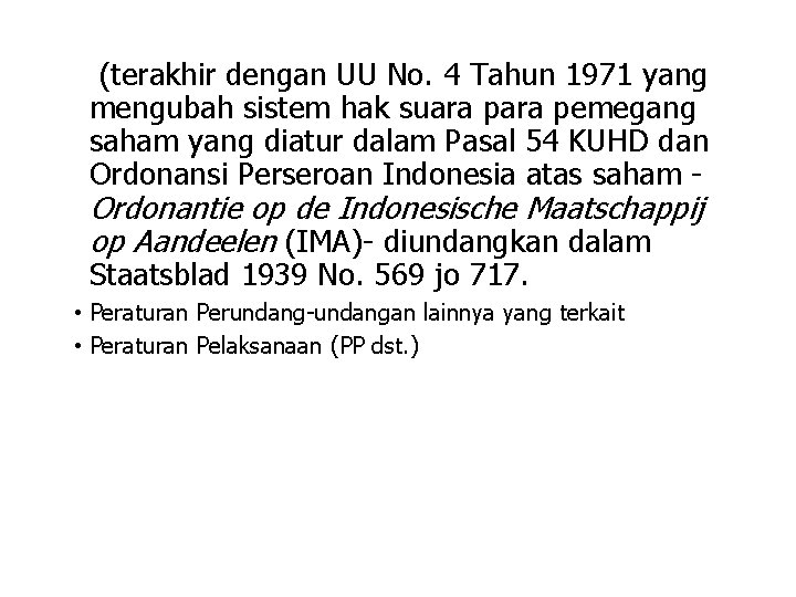  (terakhir dengan UU No. 4 Tahun 1971 yang mengubah sistem hak suara pemegang