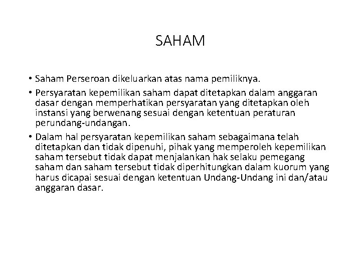 SAHAM • Saham Perseroan dikeluarkan atas nama pemiliknya. • Persyaratan kepemilikan saham dapat ditetapkan