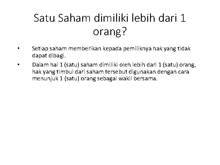 Satu Saham dimiliki lebih dari 1 orang? • • Setiap saham memberikan kepada pemiliknya
