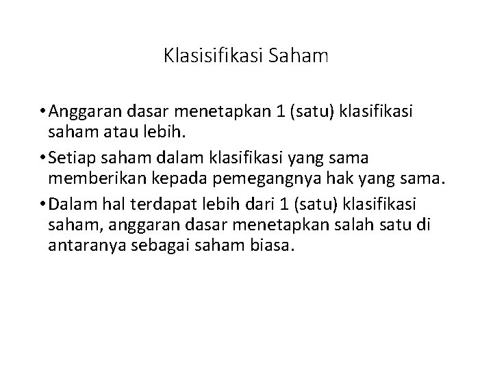 Klasisifikasi Saham • Anggaran dasar menetapkan 1 (satu) klasifikasi saham atau lebih. • Setiap