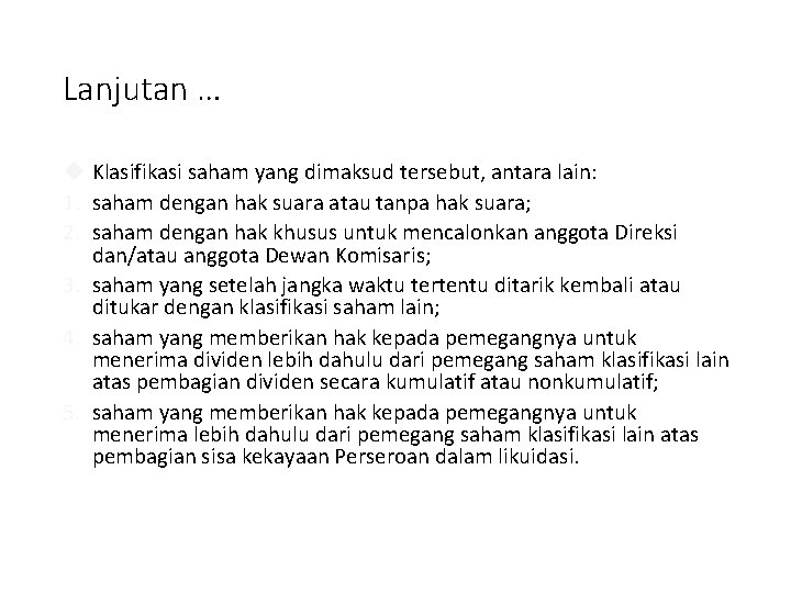 Lanjutan … Klasifikasi saham yang dimaksud tersebut, antara lain: 1. saham dengan hak suara