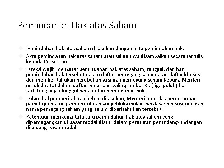 Pemindahan Hak atas Saham Pemindahan hak atas saham dilakukan dengan akta pemindahan hak. Akta