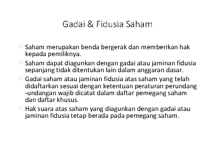 Gadai & Fidusia Saham merupakan benda bergerak dan memberikan hak kepada pemiliknya. Saham dapat