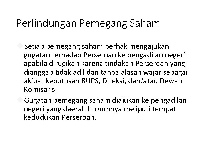 Perlindungan Pemegang Saham Setiap pemegang saham berhak mengajukan gugatan terhadap Perseroan ke pengadilan negeri