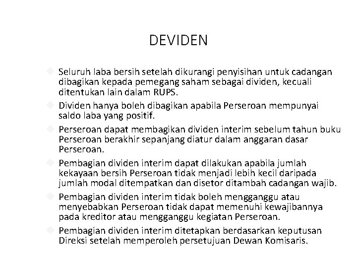 DEVIDEN Seluruh laba bersih setelah dikurangi penyisihan untuk cadangan dibagikan kepada pemegang saham sebagai