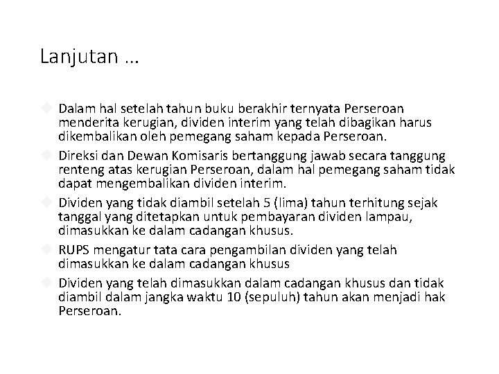 Lanjutan … Dalam hal setelah tahun buku berakhir ternyata Perseroan menderita kerugian, dividen interim