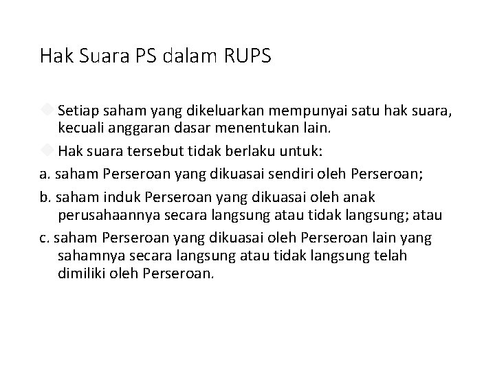 Hak Suara PS dalam RUPS Setiap saham yang dikeluarkan mempunyai satu hak suara, kecuali