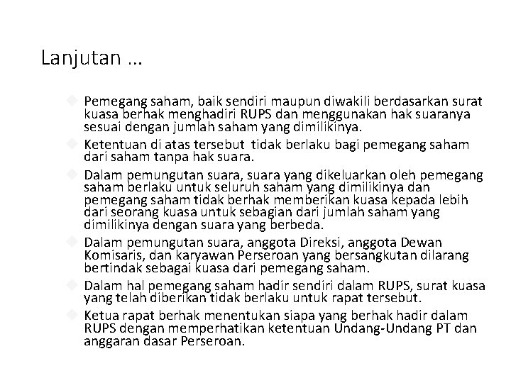 Lanjutan … Pemegang saham, baik sendiri maupun diwakili berdasarkan surat kuasa berhak menghadiri RUPS